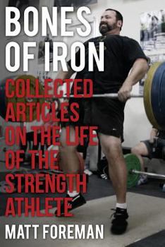 Paperback Bones of Iron: Collected Articles on the Life of the Strength Athlete Book