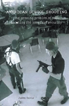 Paperback American School Shooting The Growing Problem Of Mass Shooting For Homeland Security Book