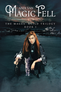 Magic Fell - Book #1 of the Mages' Guild Trilogy