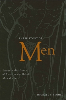 Paperback The History of Men: Essays on the History of American and British Masculinities Book