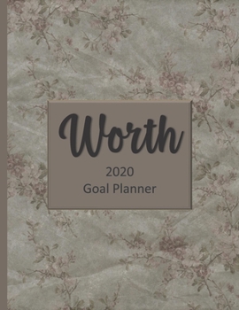 Worth 2020 Goal Planner: Goal planner and organizer to track your monthly, quarterly, and yearly personal, financial, fitness, spiritual, travel, and life goals! Beautiful vintage-style glossy cover