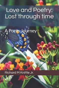 Paperback Love and Poetry: Lost Through Time: A Poets Journey Book