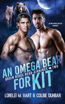 An Omega Bear for Kit: An MM Shifter Mpreg Romance - Book #2 of the Bruin Ridge Bear-Ginnings