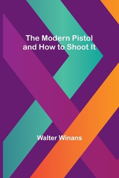 Paperback The Modern Pistol and How to Shoot It Book