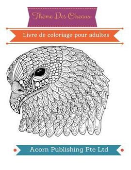 Paperback Thème Des Oiseaux: Livre de coloriage pour adultes [French] Book