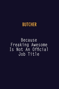 Paperback Butcher Because Freaking Awesome is not An Official Job Title: 6X9 Career Pride Notebook Unlined 120 pages Writing Journal Book