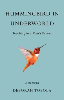 Paperback Hummingbird in Underworld: Teaching in a Men's Prison, A Memoir Book