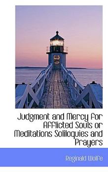 Paperback Judgment and Mercy for Afflicted Souls or Meditations Soliloquies and Prayers Book