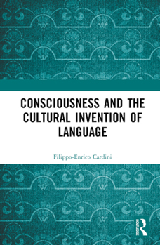 Hardcover Consciousness and the Cultural Invention of Language Book