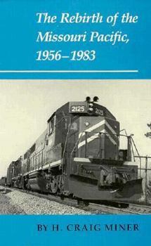 Hardcover The Rebirth of the Missouri Pacific, 1956-1983 Book