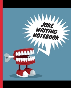 Joke Writing Notebook: Funny Laughs Journal Comedy Prompts Stand Up Comedians Laughter Humor Write Your Own Step By Step Inspirational