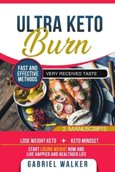 Paperback Ultra Keto Burn: 2 Manuscripts: Lose Weight Keto and Keto Mindset! Start Losing Weight Now, Live Happier and Healther Life! Book