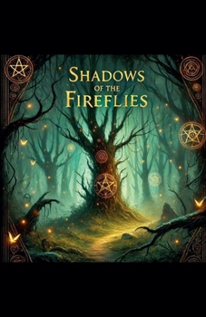 Shadows Of The Fireflies (Firefies of the Heart)