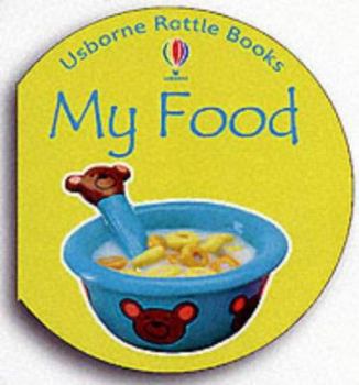 My Food (Rattle Board Books) - Book  of the Usborne Rattle Board Books
