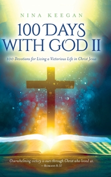 Hardcover 100 Days with God II: 100 Devotions for Living a Victorious Life in Christ Jesus Book