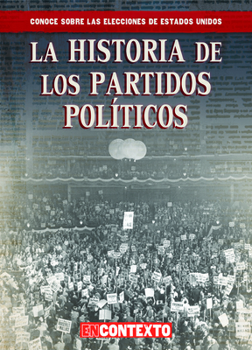 La Historia de Los Partidos Pol�ticos (the History of Political Parties)