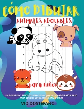 Paperback C?mo dibujar Animales adorables para ni?os: Un libro de dibujos y actividades paso a paso, divertido y sencillo, para que los ni?os aprendan a dibujar [Spanish] Book