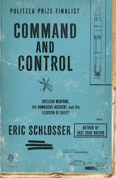 Paperback Command and Control: Nuclear Weapons, the Damascus Accident, and the Illusion of Safety Book