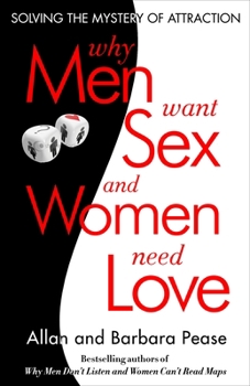 Paperback Why Men Want Sex and Women Need Love: Unravelling the Simple Truth Book