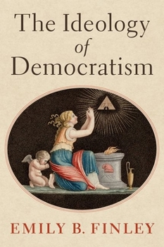 Hardcover The Ideology of Democratism Book