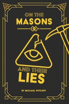 Paperback On The Masons And Their Lies: What Every Christian Needs To Know Book
