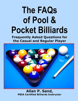 Paperback The FAQs of Pool & Pocket Billiards: Frequently Asked Questions for the Casual & Regular Player Book