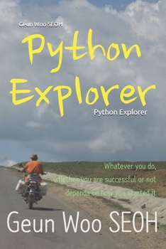 Paperback Python Explorer: Whatever you do, whether you are successful or not depends on how you started it Book
