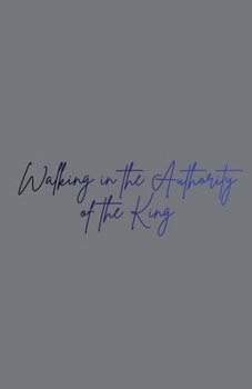 Walking in the Authority of the King (Becoming the Bride of Christ)