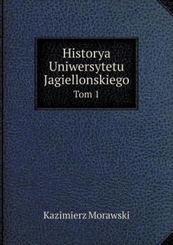 Paperback Historya Uniwersytetu Jagiellonskiego Tom 1 [Polish] Book