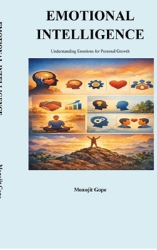 Hardcover Emotional Intelligence: Understanding Emotions for Personal Growth Book