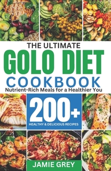 Paperback The Ultimate Golo Diet Cookbook.: Nutrients-Rich Meals for Healthier You. [Large Print] Book