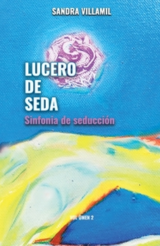 Paperback Lucero de seda: Sinfonía de seducción [Spanish] Book