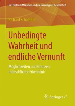 Hardcover Unbedingte Wahrheit Und Endliche Vernunft: Möglichkeiten Und Grenzen Menschlicher Erkenntnis [German] Book