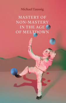 Paperback Mastery of Non-Mastery in the Age of Meltdown Book