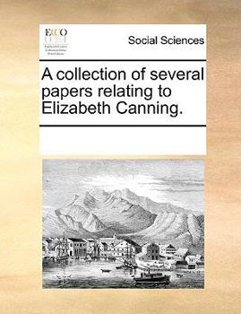 Paperback A collection of several papers relating to Elizabeth Canning. Book