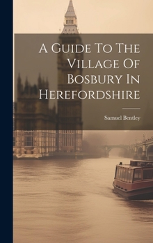 Hardcover A Guide To The Village Of Bosbury In Herefordshire Book