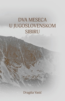 Paperback Dva meseca u jugoslovenskom Sibiru [Serbian] Book