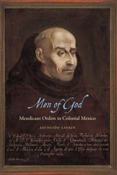 Hardcover Men of God: Mendicant Orders in Colonial Mexico Book