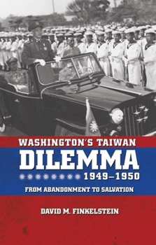 Paperback Washington's Taiwan Dilemma, 1949-1950: From Abandonment to Salvation Book