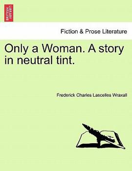 Paperback Only a Woman. a Story in Neutral Tint. Book