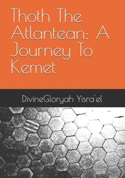 Thoth the Atlantean: A Journey To Kemet