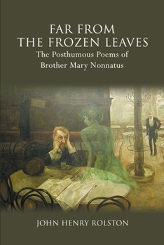 Paperback Far Past the Frozen Leaves: The Posthumous Poems of Brother Mary Nonnatus Book