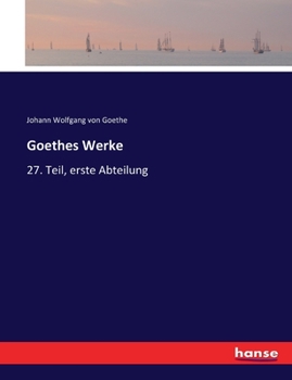 Paperback Goethes Werke: 27. Teil, erste Abteilung [German] Book