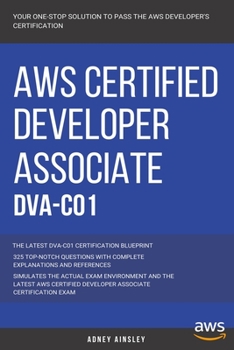 Paperback Aws: AWS Certified Developer Associate: DVA-C01: 325 Top-Notch Questions: The Latest DVA-C01 Certification Blueprint Book