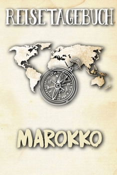 Reisetagebuch Marokko: Reisejournal für den Urlaub - inkl. Packliste | Erinnerungsbuch für Sehenswürdigkeiten & Ausflüge | Notizbuch als Geschenk, Abschiedsgeschenk (German Edition)