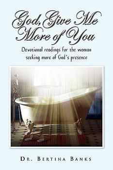Paperback God Give Me More of You: Devotional Readings for the Woman Seeking More of God's Presence Book