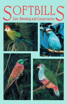 Paperback Softbills Care, Breeding and Conservation Book