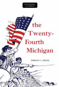 The Twenty-fourth Michigan of the Iron Brigade (The Stackpole Civil War centennial series)
