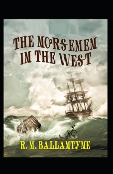 Paperback The Norsemen in the West: Illustrated Edition Book