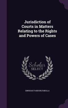 Hardcover Jurisdiction of Courts in Matters Relating to the Rights and Powers of Cases Book